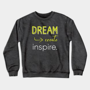 Dream Create Inspire Crewneck Sweatshirt